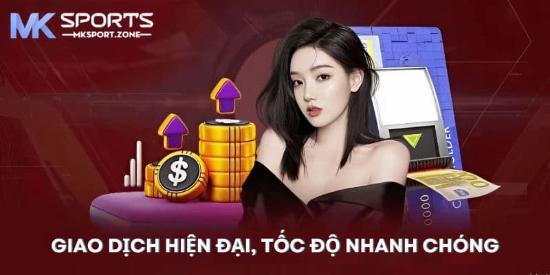 Giới thiệu Mksport - Giao dịch hiện đại, tốc độ nhanh chóng