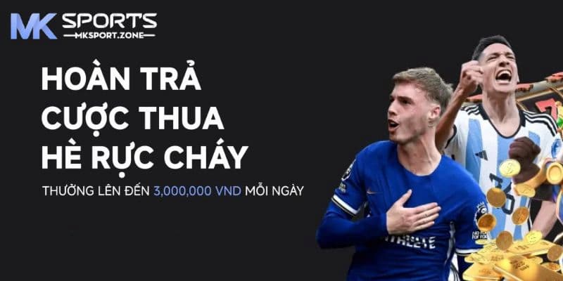 Hoàn trả cược - Khuyến mãi cực cháy mỗi ngày